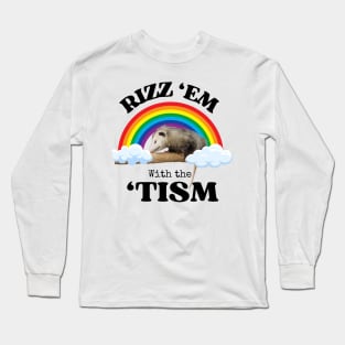 Autism Rizz Em With The Tism Funny Autistic Opossum Meme Long Sleeve T-Shirt